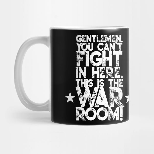 Gentlemen. You can't fight in here. This is the War Room! White Font by Sorry Frog